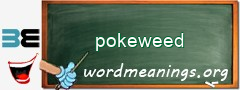 WordMeaning blackboard for pokeweed